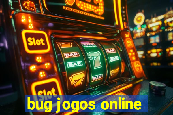 bug jogos online